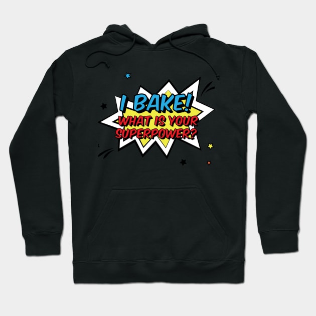 I BAKE! What is your superpower? Hoodie by Live Together